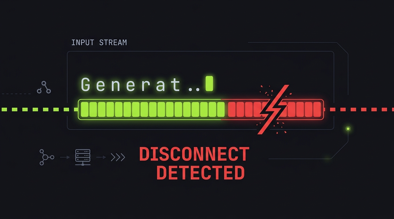 A code-style illustration showing a streaming token buffer with partial text accumulating character by character, with a red 'disconnect detected' signal cutting the stream cleanly. Dark background, terminal aesthetic.